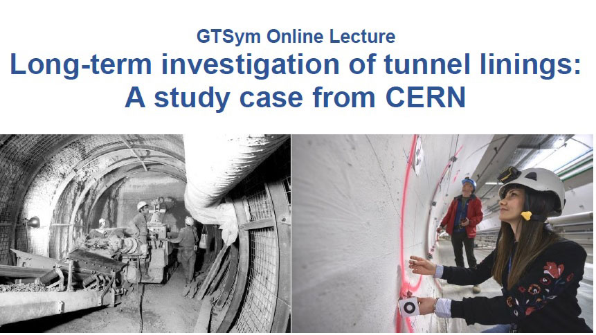 GTSym Online Lecture Long-term investigation of tunnel linings: A study case from CERN (Tuesday, 31 May 17:00 to 18:00 hrs (GMT+2)